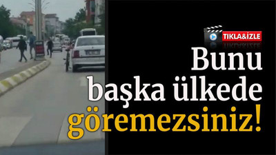 Bunu başka ülkede göremezsiniz!